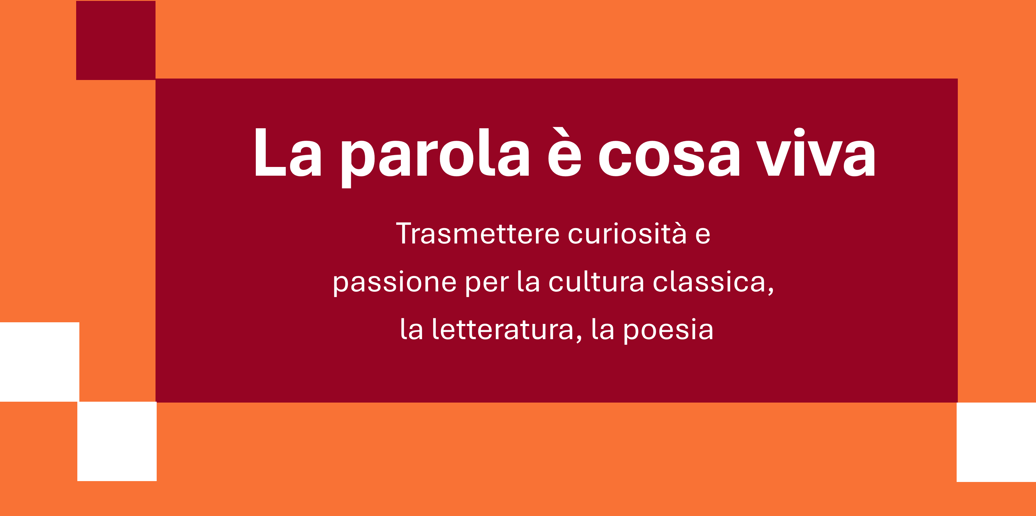 Convegno “LA PAROLA E’ COSA VIVA Trasmettere curiosità e passione per la cultura classica, la letteratura, la poesia”